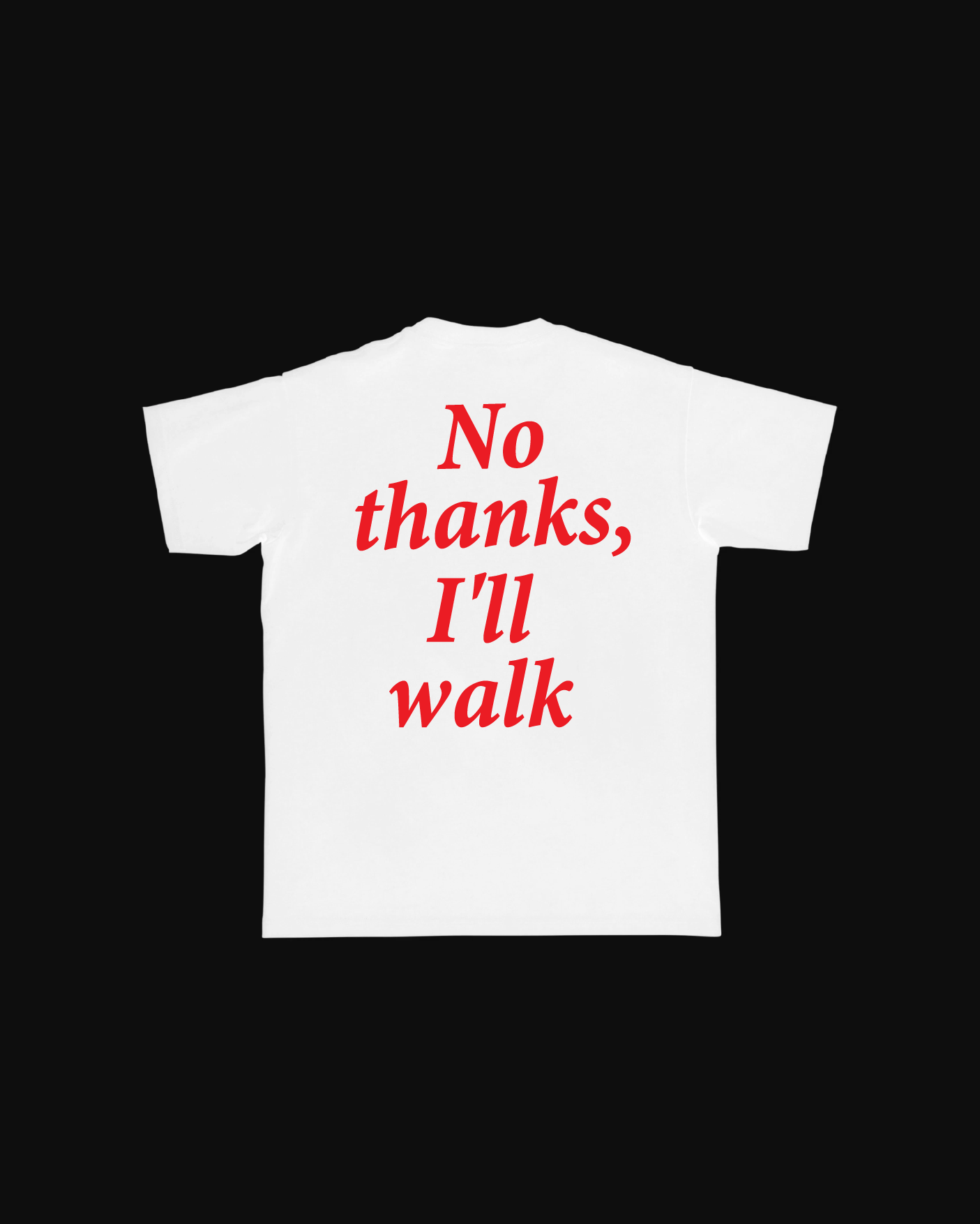 NO THANKS, I’LL WALK